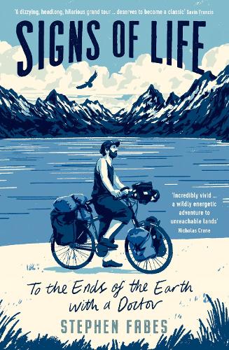 Паперова книга «Signs of Life: To the Ends of the Earth with a Doctor», автор Стівен Фабес - фото №1