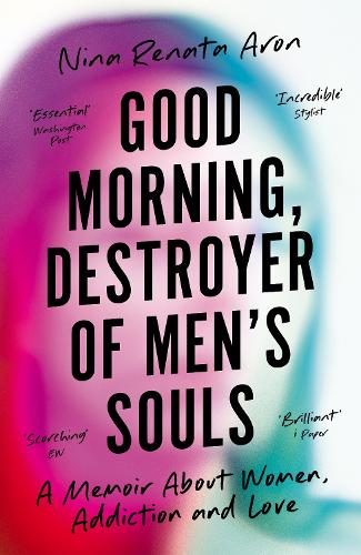 Паперова книга «Good Morning, Destroyer of Men's Souls: A memoir about women, addiction and love», автор Ніна Рената Арон - фото №1