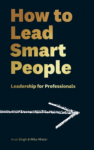Паперова книга «How to Lead Smart People: Leadership for Professionals», авторів Арун Сінгх, Майк Містер - фото №1