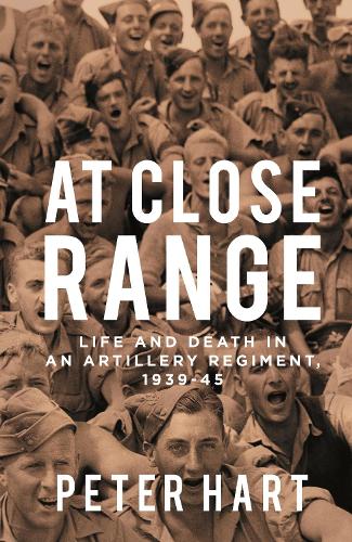 Бумажная книга «At Close Range: Life and Death in an Artillery Regiment, 1939-45», автор Питер Харт - фото №1
