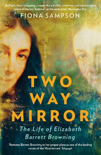 Паперова книга «Two-Way Mirror: The Life of Elizabeth Barrett Browning», автор Фіона Сампсон - фото №1
