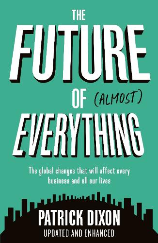 Паперова книга «The Future of Almost Everything: How our world will change over the next 100 years», автор Патрік Діксон - фото №1