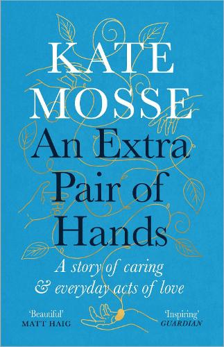 Бумажная книга «An Extra Pair of Hands: A story of caring and everyday acts of love», автор Кейт Мосс - фото №1