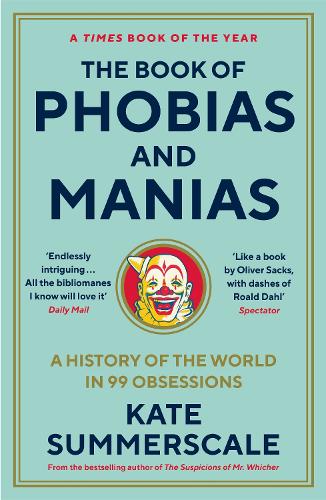 Бумажная книга «The Book of Phobias and Manias: A History of the World in 99 Obsessions», автор Кейт Саммерскейл - фото №1