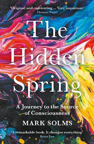 Бумажная книга «The Hidden Spring: A Journey to the Source of Consciousness», автор Марк Солмс - фото №1