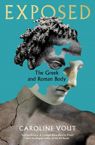 Бумажная книга «Exposed: The Greek and Roman Body - Shortlisted for the Anglo-Hellenic Runciman Award», автор Кэролайн Воут - фото №1