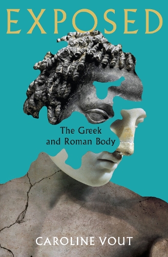 Бумажная книга «Exposed: The Greek and Roman Body - Shortlisted for the Anglo-Hellenic Runciman Award», автор Кэролайн Воут - фото №1