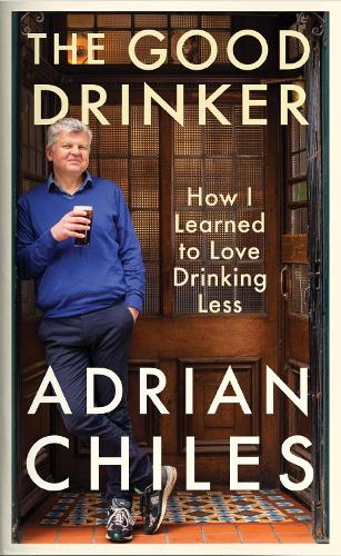 Бумажная книга «The Good Drinker: How I Learned to Love Drinking Less», автор Адриан Чайлз - фото №1