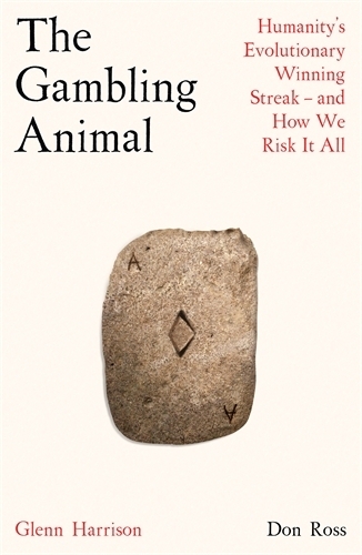 Бумажная книга «The Gambling Animal: Humanity’s Evolutionary Winning Streak - and How We Risk It All», авторов Дон Росс, Гленн Харрисон - фото №1