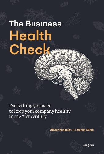 Бумажная книга «Business Health Check: Everything you need to know to keep your business healthy in the 21st century», авторов Мартин Кюнци, Оливье Кеннеди - фото №1