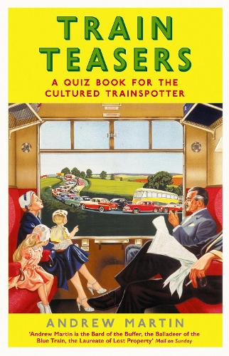 Бумажная книга «Train Teasers: A Quiz Book for the Cultured Trainspotter», автор Эндрю Мартин - фото №1