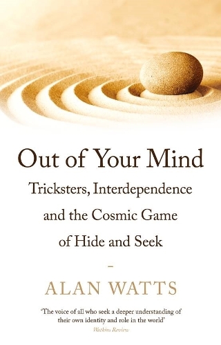 Бумажная книга «Out of Your Mind: Tricksters, Interdependence and the Cosmic Game of Hide-and-Seek», автор Алан Уоттс - фото №1