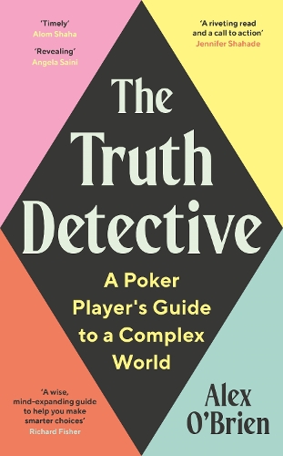 Бумажная книга «The Truth Detective: A Poker Player's Guide to a Complex World», автор Алекс О'Брайен - фото №1