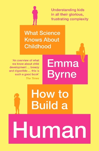 Бумажная книга «How to Build a Human: What Science Knows About Childhood», автор Эмма Бирн - фото №1