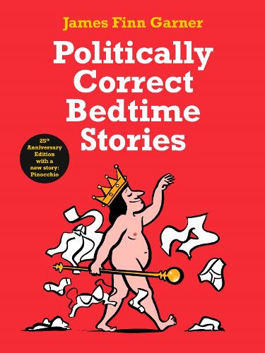 Бумажная книга «Politically Correct Bedtime Stories: 25th Anniversary Edition with a new story: Pinocchio», автор Джеймс Финн Гарнер - фото №1