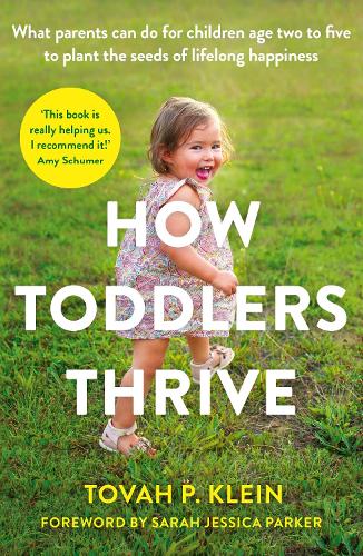 Бумажная книга «How Toddlers Thrive: What Parents Can Do for Children Ages Two to Five to Plant the Seeds of Lifelong Happiness», автор Това П. Клейн - фото №1