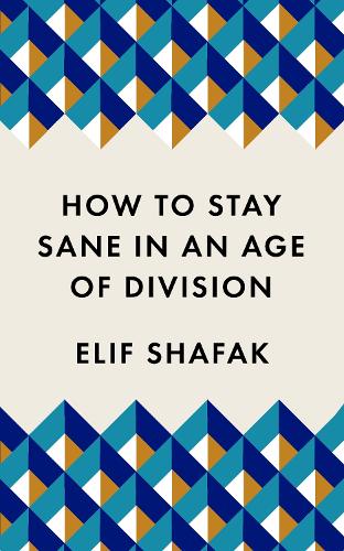 Паперова книга «How to Stay Sane in an Age of Division: The powerful, pocket-sized manifesto», автор Еліф Шафак - фото №1