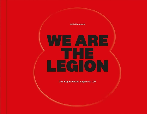 Бумажная книга «We Are The Legion. The Royal British Legion at 100», автор Джули Саммерс - фото №1
