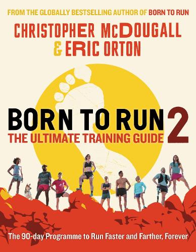 Бумажная книга «Born to Run 2: The Ultimate Training Guide», авторов Кристофер Макдугалл, Эрик Ортон - фото №1