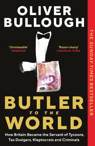 Бумажная книга «Butler to the World: How Britain became the servant of tycoons, tax dodgers, kleptocrats and criminals», автор Оливер Баллоу - фото №1