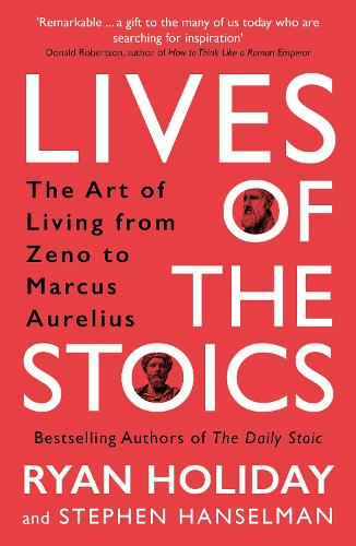 Бумажная книга «Lives of the Stoics: The Art of Living from Zeno to Marcus Aurelius», автор Райан Холидей - фото №1