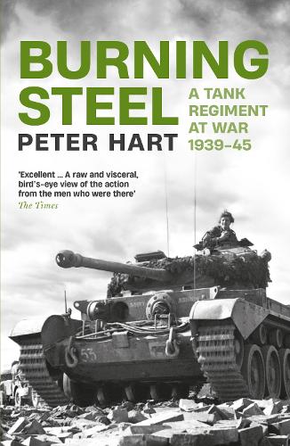 Бумажная книга «Burning Steel: A Tank Regiment at War, 1939-45», автор Питер Харт - фото №1