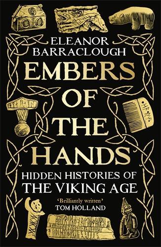 Бумажная книга «Embers of the Hands: Hidden Histories of the Viking Age: Longlisted for the 2025 Women's Prize for Non-Fiction», автор Элеонора Барраклаф - фото №1