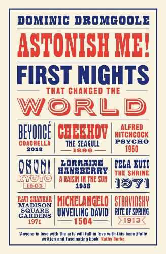 Паперова книга «Astonish Me!: First Nights That Changed the World», автор Домінік Дромгул - фото №1