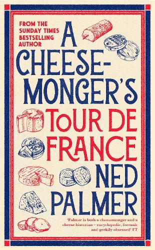 Бумажная книга «A Cheesemonger’s Tour de France», автор Нед Палмер - фото №1