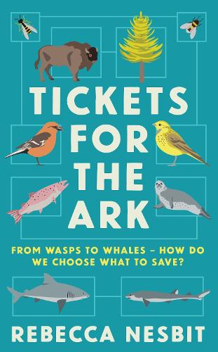 [object Object] «Tickets for the Ark: From wasps to whales – how do we choose what to save?», автор Ребекка Несбит - фото №1