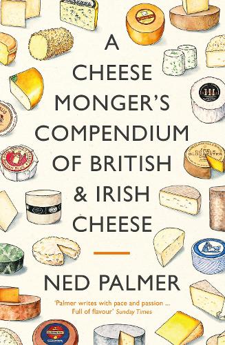 Бумажная книга «A Cheesemonger's Compendium of British & Irish Cheese», автор Нед Палмер - фото №1