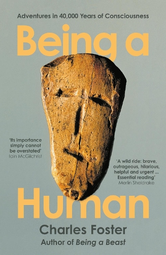 Бумажная книга «Being a Human: Adventures in 40,000 Years of Consciousness», автор Чарльз Фостер - фото №1