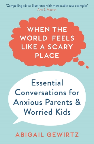 Бумажная книга «When the World Feels Like a Scary Place: Essential Conversations for Anxious Parents and Worried Kids», автор Эбигейл Гевиртц - фото №1