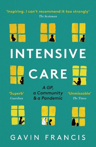 Бумажная книга «Intensive Care: A GP, a Community & a Pandemic», автор Гэвин Фрэнсис - фото №1