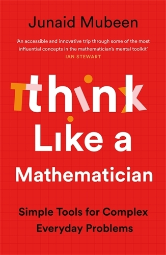 Паперова книга «Think Like a Mathematician: Simple Tools for Complex Everyday Problems», автор Джунаїд Мубін - фото №1
