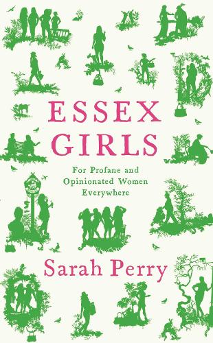 Бумажная книга «Essex Girls: For Profane and Opinionated Women Everywhere», автор Сара Перри - фото №1