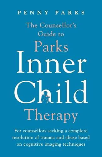 [object Object] «The Counsellor's Guide to Parks Inner Child Therapy: For counsellors seeking a complete resolution of trauma and abuse based on cognitive imaging techniques», автор Пенні Паркс - фото №1