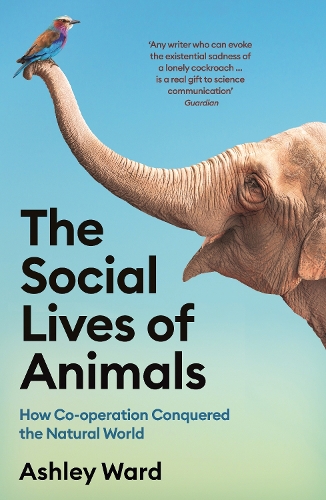 Бумажная книга «The Social Lives of Animals: How Co-operation Conquered the Natural World», автор Эшли Уорд - фото №1