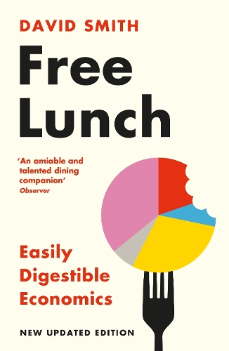 Бумажная книга «Free Lunch: Easily Digestible Economics - revised 2022 edition», автор Дэвид Смит - фото №1