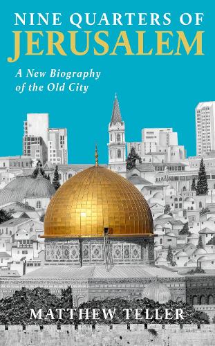Бумажная книга «Nine Quarters of Jerusalem: A New Biography of the Old City», автор Мэтью Теллер - фото №1