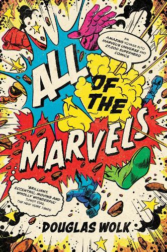 Паперова книга «All of the Marvels: An Amazing Voyage into Marvel’s Universe and 27,000 Superhero Comics», автор Дуглас Волк - фото №1