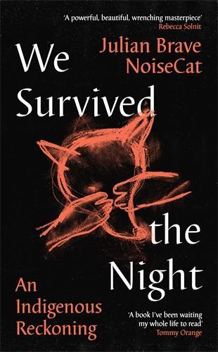 Бумажная книга «We Survived the Night: An Indigenous Reckoning», автор Джулиан Браве НойзКэт - фото №1