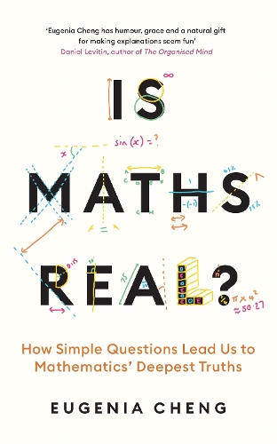 [object Object] «Is Maths Real?: How Simple Questions Lead Us to Mathematics’ Deepest Truths», автор Юджинія Ченг - фото №1