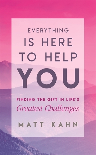 Паперова книга «Everything Is Here to Help You: Finding the Gift in Life's Greatest Challenges», автор Метт Кан - фото №1