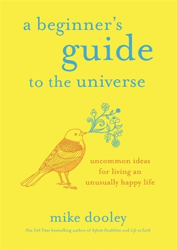 Паперова книга «A Beginner's Guide to the Universe: Uncommon Ideas for Living an Unusually Happy Life», автор Майк Дулі - фото №1