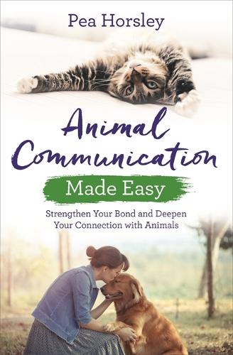 [object Object] «Animal Communication Made Easy: Strengthen Your Bond and Deepen Your Connection with Animals», автор Пиа Горсли - фото №1