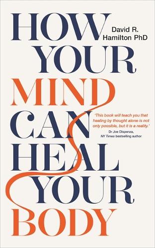 Бумажная книга «How Your Mind Can Heal Your Body: 10th-Anniversary Edition», автор Дэвид Р. Гамильтон - фото №1