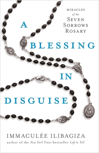 Паперова книга «A Blessing in Disguise: Miracles of the Seven Sorrows Rosary», автор Іммакуле Ілібагіза - фото №1