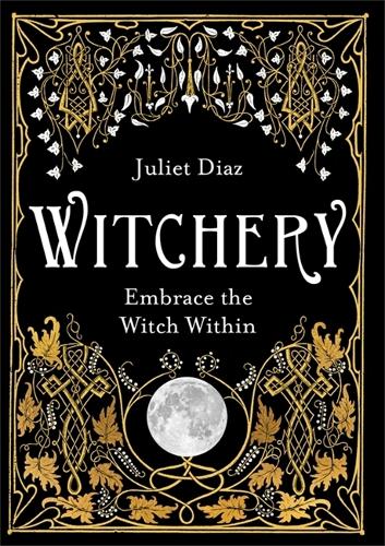Бумажная книга «Witchery: Embrace the Witch Within», автор Джульетта Диас - фото №1
