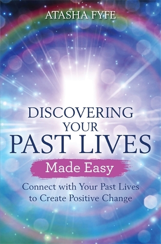 Бумажная книга «Discovering Your Past Lives Made Easy: Connect with Your Past Lives to Create Positive Change», автор Аташа Файф - фото №1